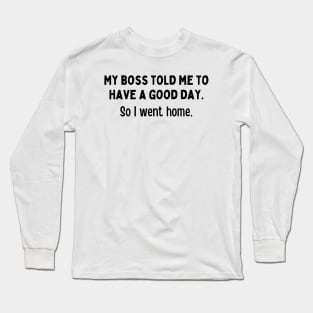 Funny Employee Dark Humor Jokes Hilarious Employer Amazing Boss Memes Long Sleeve T-Shirt